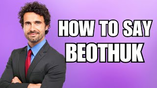 How To Pronounce Beothuk Correctly [upl. by Toor847]