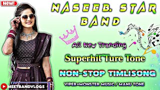 Naseeb Star Band New NonStop Ture Tone Sapata 🔥 TimliSong 202425 [upl. by Shien]