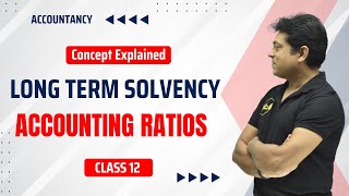 Long Term Solvency  Solvency Ratios   Concept Explained  Accounting Ratios  Class 12 [upl. by Aserat]