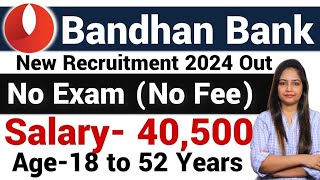 Bandhan Bank Recruitment 2024  No Exam  No Fee  Bandhan Bank Jobs  Bank Job For Freshers jobs [upl. by Ede327]