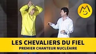 Les Chevaliers du Fiel  premier chanteur nucléaire [upl. by Neelrihs133]