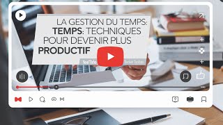 La Gestion du Temps Techniques pour Devenir Plus Productif [upl. by Ljoka259]