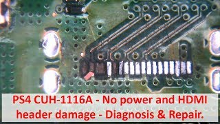 PS4 No power and HDMI header damage  Diagnosis and repair CUH1116A [upl. by Narcho400]