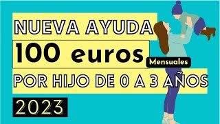 Nueva Ayuda 100€mes para Familias con Hijos de hasta 3 años [upl. by Rhona]