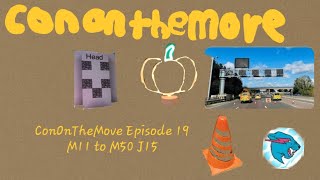 ConOnTheMove Episode 19 M11 aka M50 J17 to J15 [upl. by Araiek613]