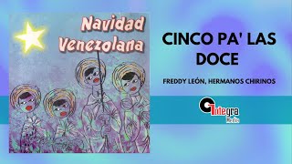 Cinco Pa las Doce  Freddy León Hermanos Chirinos  Video Lyric [upl. by Hopper]