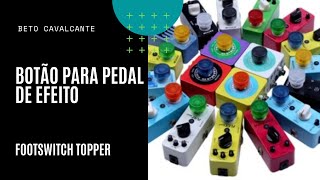 Dicas e Truques  Botão para Pedal de Efeito Footswitch Topper [upl. by Eittap584]