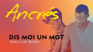 Ancrés  Dis moi un mot Video Clip Teaser  First look [upl. by Oicatsana]