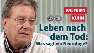 Leben nach dem Tod Was sagt ein Neurologe  Wilfried Kuhn im Gespräch [upl. by Greenland]