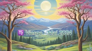 ♍️ Vierge  Mai 2024 🕊️ [upl. by Naneek]