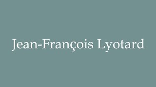 How to Pronounce JeanFrançois Lyotard Correctly in French [upl. by Anirdua241]