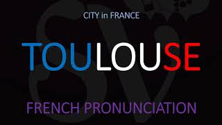 How to Pronounce Toulouse French City Pronunciation [upl. by Eibba]