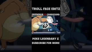 GRENINJA VS CHARIZARD GRENINJA TROLL FACE EDIT POKÈMON SHORT POKÈ LEGENDARY Z [upl. by Riker]