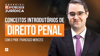 Conceitos Introdutórios de DIREITO PENAL  Prof Francisco Menezes [upl. by Aihsercal]