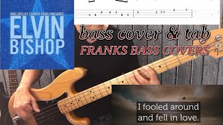 “Fooled Around and Fell in Lovequot– Elvin Bishop Group  Bass Cover amp TAB – FRANKS BASS COVERS [upl. by Ramedlaw252]