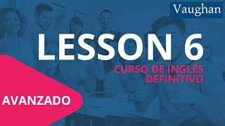 Lección 6  Nivel Avanzado  Curso Vaughan para Aprender Inglés Gratis [upl. by Hakim]