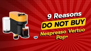 Nespresso Vertuo Pop ☕️  9 Reasons You Shouldnt Buy It 🚫 [upl. by Haidabo]