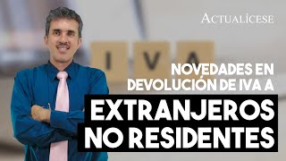 Novedades en devolución de IVA a extranjeros no residentes [upl. by Whitaker]