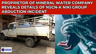 PROPRIETOR OF MINERAL WATER COMPANY REVEALS DETAILS OF NSCNK NIKI GROUP ABDUCTION INCIDENT [upl. by Etana489]