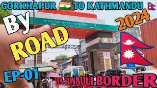 Day 01  India to Nepal Trip  🇮🇳 Gorkhapur to Kathmandu by road via sunauli borderRoad condition [upl. by Lefkowitz829]