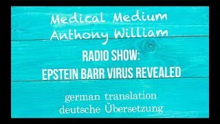 Anthony William quotEpstein Barr Virus aufgedecktquot Medical Medium Radio Show  deutsche Übersetzung [upl. by Risay]