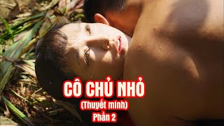 Thuyết minh CÔ CHỦ NHỎ Phần 2  Quyết Định Táo Bạo Nhưng Đúng Đắn Nhất Cuộc Đời Cô Chủ [upl. by Nnomae]