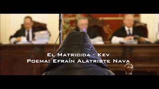 El matricida  Kev  Poema Efraín Alatriste Nava [upl. by Quintie]