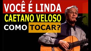 CAETANO VELOSO  VOCÊ É LINDA  Como tocar no violão PASSO A PASSO  CAETANO VELOSO AS MELHORES [upl. by Amocat]