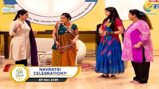 Ep 2039  Navratri Celebration  Taarak Mehta Ka Ooltah Chashmah  Full Episode  तारक मेहता [upl. by Gregorio]