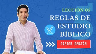 LECCIÓN 05  Reglas de Estudio Bíblico  Pastor Jonatán [upl. by Ydassac662]