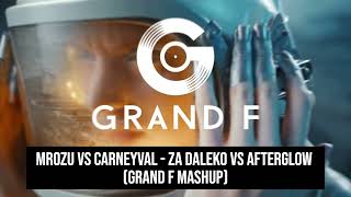 Mrozu vs Carneyval  Za Daleko vs Afterglow Grand F Mashup [upl. by Ahsiele999]