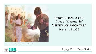 Haftará 39 חֻקַּת הפטרה “Juqát’’ “Decreto de”“JEFTÉ Y LOS AMONITAS”Jueces 11133 [upl. by Hogan857]