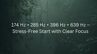 174 Hz  285 Hz  396 Hz  639 Hz  StressFree Start with Clear Focus [upl. by Chamkis]