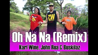 OH NA NA by Karl Wine John Roa amp Buskilaz  Zumba®  Dance Fitness [upl. by Bauske]