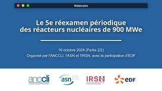 Webinaire RP5 900 Partie 22  le 5ème réexamen périodique des réacteurs nucléaires de 900MWe [upl. by Kerry]