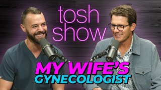 My Wifes Gynecologist  Dr Finke  Tosh Show [upl. by Leanahtan]