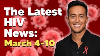 The Latest HIV News  March 410 [upl. by Ellener799]