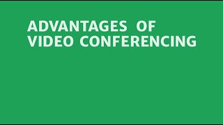 The Advantages of Video Conferencing [upl. by Pruter]