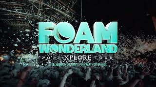 Foam Wonderland  XPLORE TOUR 2023  10 Year Anniversary [upl. by Xxam]