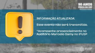 90 anos de Física na USP Revisitando o Passado e Pensando o Futuro  6ª feira TARDE [upl. by Laamaj]