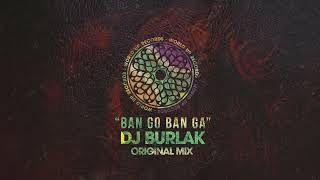 Dj Burlak Ban Go Ban Ga Original Mix [upl. by Zsa]