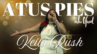 A Tus Pies  Keila Rush  Video Oficial [upl. by Otreblanauj]