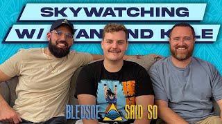 Episode 121 Skywatching w Ohmies Ryan and Kyle  Bledsoe Said So [upl. by Rimat]