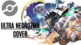 Battle Ultra Necrozma Theme Cover Pokemon USUM [upl. by Notserc163]