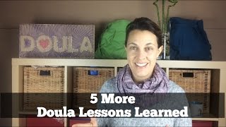 Doula Work  5 MORE Doula Lessons Learned [upl. by Llyrehc]