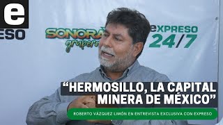 quotHermosillo la capital minera de Méxicoquot  Entrevista con Roberto Vázquez Limón [upl. by Ennahtebazile]