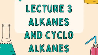 Lecture 3 organic chemistry Alkanes and Cyclo alkanes [upl. by Natsirc]