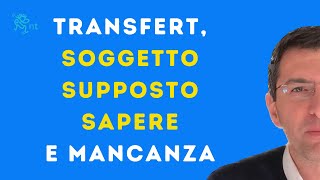 Transfert soggetto supposto sapere e incontro con il Reale nella psicoanalisi lacaniana [upl. by Nalhsa]