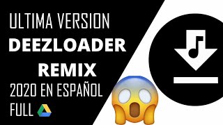 DESCARGAR INSTALAR DEEZLOADER REMIX ULTIMA VERSION EN ESPAÑOL 2020  AGOSTO 2020 [upl. by Esyahc154]