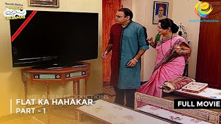 Flat Ka Hahakar  FULL MOVIE  Part 1  Taarak Mehta Ka Ooltah Chashmah  Ep 474  476 [upl. by Setiram]